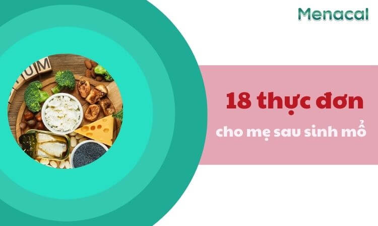 18 thực đơn cho mẹ sau sinh mổ bổ sung dinh dưỡng hàng ngày