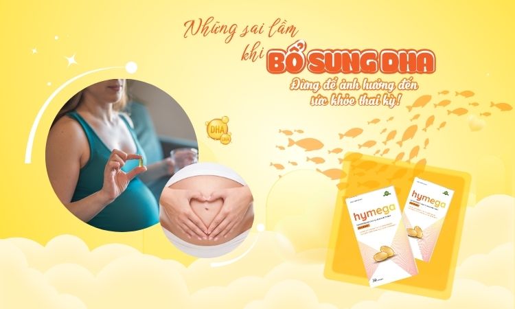 Những sai lầm khi bổ sung DHA – Đừng để ảnh hưởng đến sức khỏe thai kỳ!